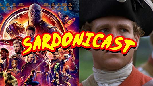 Sardonicast #07: Avengers: Infinity War, Barry Lyndon